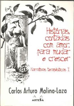 Imagem de HISTORIAS CONTADAS COM AMOR, PARA MUDAR E CRESCER - NARRATIVAS TERAPEUTICAS I
