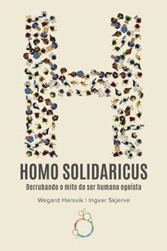 Imagem de HOMO SOLIDARICUS - DERRUBANDO O MITO DO SER HUMANO EGOISTA