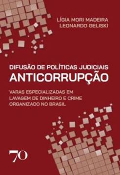 Imagem de DIFUSAO DE POLITICAS JUDICIAIS ANTICORRUPCAO - VARAS ESPECIALIZADAS EM LAVAGEM DE DINHEIRO E CRIME ORGANIZADO NO BRASIL