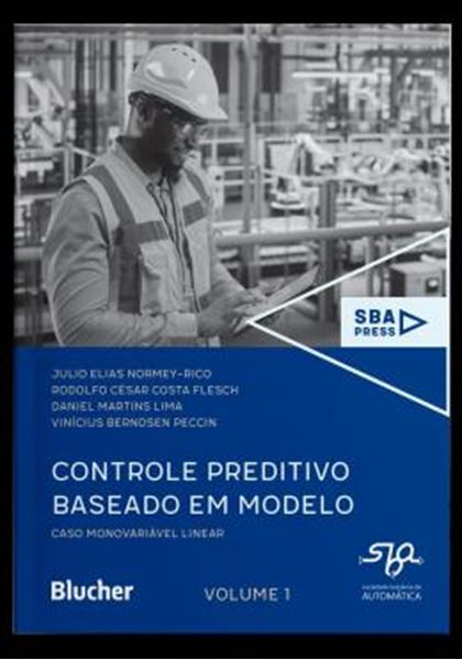 Picture of CONTROLE PREDITIVO BASEADO EM MODELO - VOLUME 1 - CASO MONOVARIAVEL LINEAR