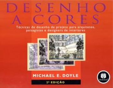 Imagem de DESENHO A CORES TECNICAS DE DESENHO DE PROJETO PARA ARQUITETOS, PAISAGISTAS E DESIGNERS DE INTERIORES - 2ª ED