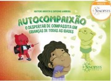 Imagem de AUTOCOMPAIXAO- O DESPERTAR DE COMPASSITA EM CRIANCAS DE TODAS AS IDADES
