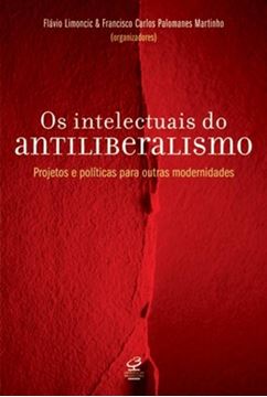 Imagem de INTELECTUAIS DO ANTILIBERALISMO: PROJETOS E POLITICAS PARA OUTRAS MODERNIDADES