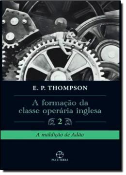 Imagem de FORMACAO DA CLASSE OPERARIA INGLESA II, A  - A MALDICAO DE ADAO - 2ª EDICAO