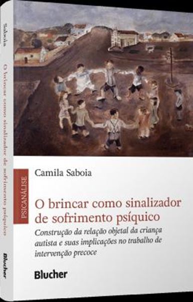 Picture of O BRINCAR COMO SINALIZADOR DE SOFRIMENTO PSIQUICO - CONSTRUCAO DA RELACAO OBJETAL DA CRIANCA AUTISTA E SUAS IMPLICACOES NO TRABALHO DE INTERVENCAO PRECOCE