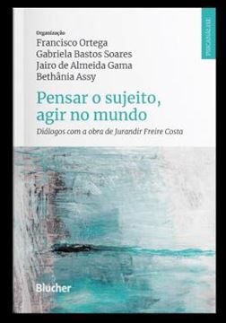 Imagem de PENSAR O SUJEITO, AGIR NO MUNDO - DIALOGOS COM A OBRA DE JURANDIR FREIRE COSTA