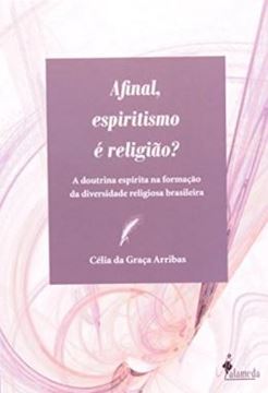 Imagem de AFINAL, ESPIRITISMO E RELIGIAO? - A DOUTRINA ESPIRITA NA FORMACAO DA DIVERSIDADE RELIGIOSA BRASILEIRA