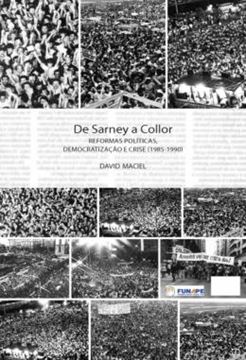 Imagem de DE SARNEY A COLLOR - REFORMAS POLITICAS, DEMOCRATIZACAO E CRISE (1985-1990)