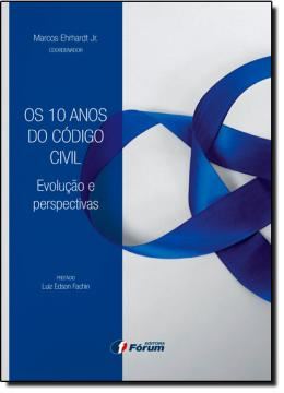 Imagem de 10 ANOS DO CODIGO CIVIL, OS - EVOLUCAO E PERSPECTIVAS