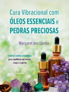 Imagem de CURA VIBRACIONAL COM OLEOS ESSENCIAS E PEDRAS PRECIOSAS - COM 42 CARTAS COLORIDAS PARA EQUILIBRAR SUA MENTE, CORPO E ESPIRITO