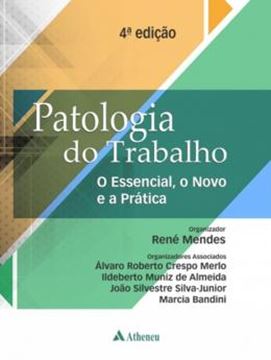 Imagem de PATOLOGIA DO TRABALHO - O ESSENCIAL, O NOVO E A PRATICA - 4ª ED