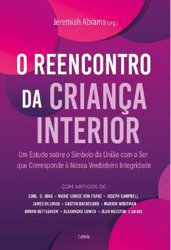 Imagem de O REENCONTRO COM A CRIANCA INTERIOR - UM ESTUDO SOBRE O SIMBOLO DA UNIAO COM O SER QUE CORRESPONDE A NOSSA VERDADEIRA INTEGRIDADE