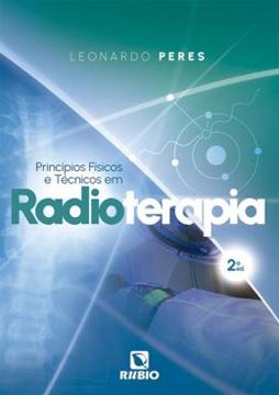 Imagem de PRINCIPIOS FISICOS E TECNICOS EM RADIOTERAPIA – 2ª ED