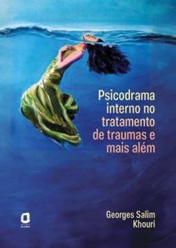 Imagem de PSICODRAMA INTERNO NO TRATAMENTO DE TRAUMAS E MAIS ALEM