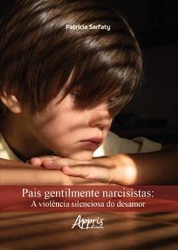Imagem de PAIS GENTILMENTE NARCISISTAS - A VIOLENCIA SILENCIOSA DO DESAMOR