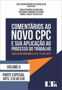 Imagem de COMENTARIOS AO NOVO CPC E SUA APLICACAO AO PROCESSO DO TRABALHO - PARTE ESPECIAL ARTS. 3180 A 538 - VOL. 2