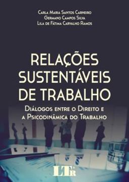 Imagem de RELACOES SUSTENTAVEIS DE TRABALHO - DIALOGOS ENTRE O DIREITO E A PSICODINAMICA DO TRABALHO