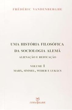 Imagem de HISTORIA FILOSOFICA DA SOCIOLOGIA ALEMA, UMA - ALIENAÇAO E REIFICACAO
