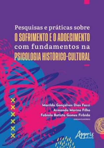 Picture of PESQUISAS E PRATICAS SOBRE O SOFRIMENTO E O ADOECIMENTO COM FUNDAMENTOS NA PSICOLOGIA HISTORICO-CULTURAL
