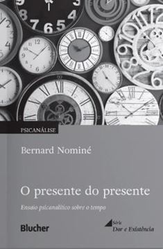 Imagem de O PRESENTE DO PRESENTE - ENSAIO PSICANALITICO SOBRE O TEMPO