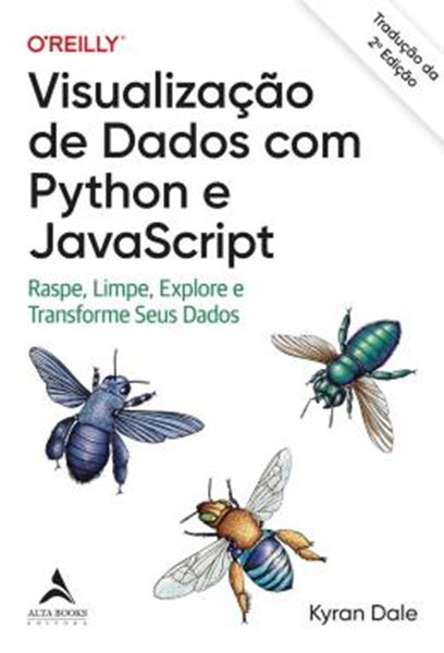Picture of VISUALIZACAO DE DADOS COM PYTHON E JAVASCRIPT - RASPE, LIMPE, EXPLORE E TRANSFORME SEUS DADOS – TRADUCAO DA 2ª EDICAO