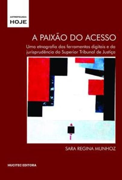 Picture of A PAIXAO DO ACESSO: UMA ETNOGRAFIA DAS FERRAMENTAS DIGITAIS E DA JURISPRUDENCIA DO SUPERIOR TRIBUNAL DE JUSTICA