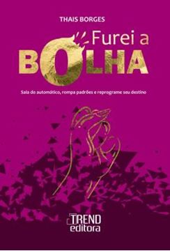 Imagem de FUREI A BOLHA - SAIA DO AUTOMATICO, ROMPA PADROES E REPROGRAME SEU DESTINO