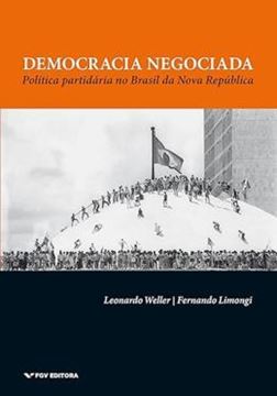 Imagem de DEMOCRACIA NEGOCIADA: POLITICA PARTIDARIA NO BRASIL DA NOVA REPUBLICA