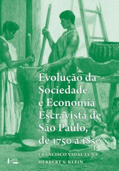 Picture of EVOLUCAO DA SOCIEDADE E ECONOMIA ESCRAVISTA DE SAO PAULO DE 1750 A 1850