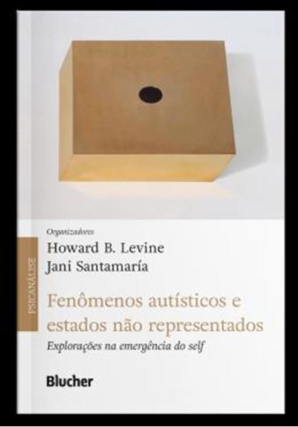 Picture of FENOMENOS AUTISTICOS E ESTADOS NAO REPRESENTADOS - EXPLORACOES NA EMERGENCIA DO SELF