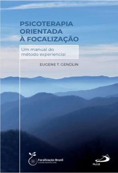 Picture of PSICOTERAPIA ORIENTADA A FOCALIZCAO - UM MANUAL DO METODO EXPERIENCIAL