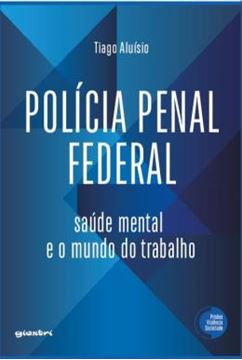 Imagem de POLICIA PENAL FEDERAL - SAUDE MENTAL E O MUNDO DO TRABALHO