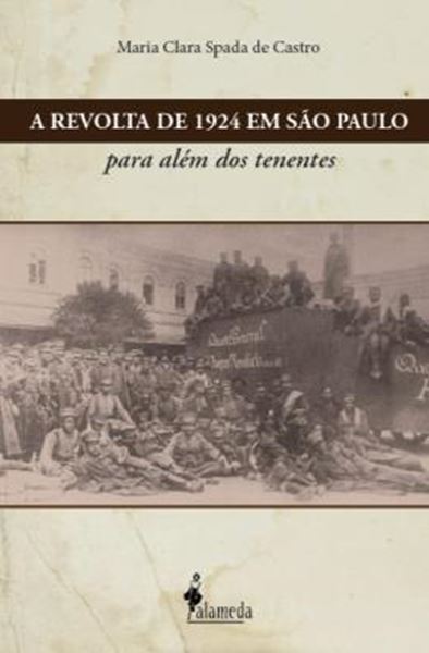 Picture of A REVOLTA DE 1924 EM SAO PAULO - PARA ALEM DOS TENENTES