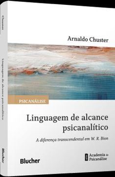 Imagem de LINGUAGEM DE ALCANCE PSICANALITICO - A DIFERENCA TRANSCENDENTAL EM W. R. BION