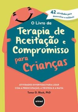Imagem de O LIVRO DA TERAPIA DE ACEITAÇÃO E COMPROMISSO PARA CRIANÇAS
