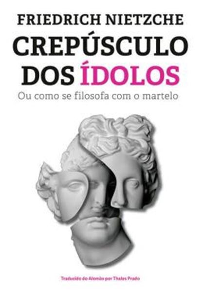 Picture of CREPUSCULO DOS IDOLOS - OU COMO SE FILOSOFA COM O MARTELO