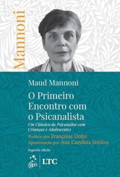 Picture of O PRIMEIRO ENCONTRO COM O PSICANALISTA -  UM CLASSICO DA PSICANALISE COM CRIANCAS E ADOLESCENTES