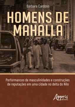Imagem de HOMENS DE MAHALLA - PERFORMANCES DE MASCULINIDADES E CONSTRUCOES DE REPUTACOES EM UMA CIDADE NO DELTA DO NILO