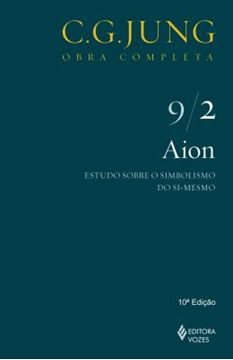 Imagem de AION - ESTUDO SOBRE O SIMBOLISMO DO SI-MESMO - OBRA COMPLETA - C. G. JUNG - VOL. 9/2 - 10ª ED.