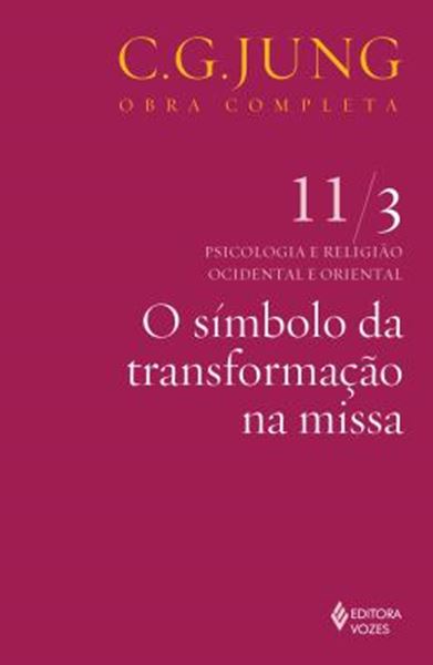 Picture of O SIMBOLO DA TRANSFORMACAO NA MISSA - OBRA COMPLETA - C. G. JUNG - VOL. 11/3 - 7ª ED.