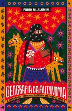 Imagem de GEOGRAFIA DA AUTONOMIA - A EXPERIENCIA TERRITORIAL ZAPATISTA EM CHIAPAS, MEXICO