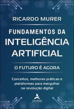 Imagem de FUNDAMENTOS DA INTELIGENCIA ARTIFICIAL - O FUTURO E AGORA