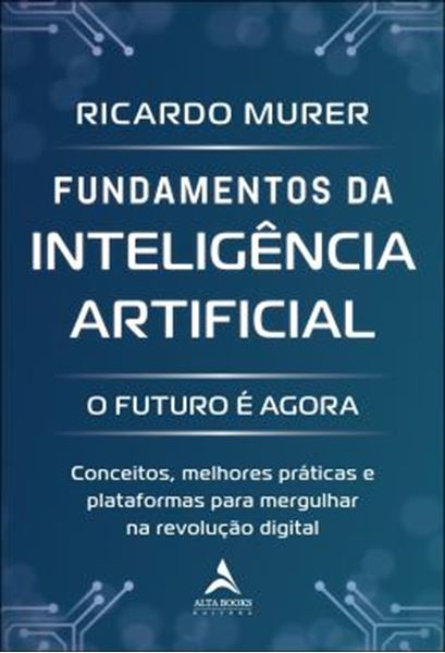 Picture of FUNDAMENTOS DA INTELIGENCIA ARTIFICIAL - O FUTURO E AGORA
