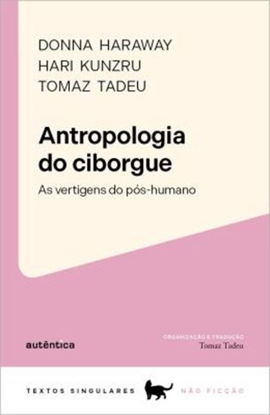 Picture of ANTROPOLOGIA DO CIBORGUE - AS VERTIGENS DO POS-HUMANO