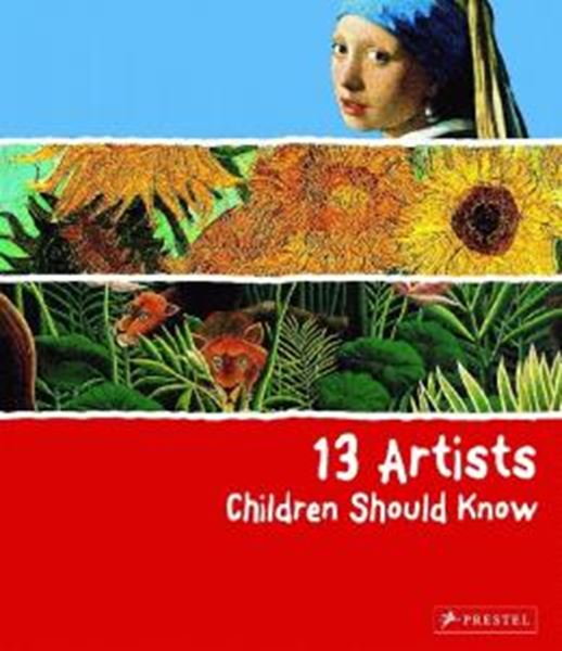 Picture of 13 ARTISTS CHILDREN SHOULD KNOW
