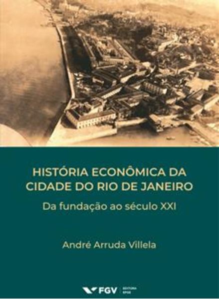 Picture of HISTORIA ECONOMICA DA CIDADE DO RIO DE JANEIRO: DA FUNDACAO AO SECULO XXI