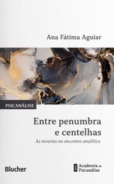 Imagem de ENTRE PENUMBRA E CENTELHAS - AS REVERIES NO ENCONTRO ANALITICO