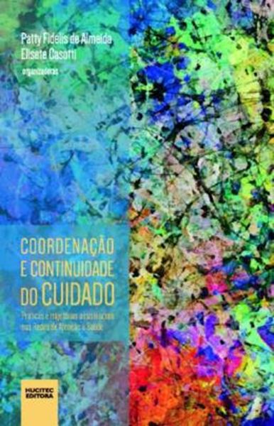 Picture of COORDENACAO E CONTINUIDADE DO CUIDADO - PRATICAS E TRAJETORIAS ASSISTENCIAIS NAS REDES DE ATENCAO A SAUDE