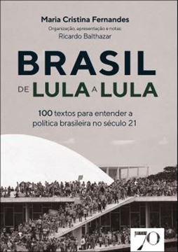 Imagem de BRASIL DE LULA A LULA - 100 TEXTOS PARA ENTENDER A POLITICA NO SECULO 21