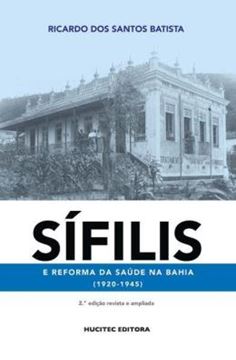 Imagem de SIFILIS E REFORMA DA SAUDE NA BAHIA (1920-1945)